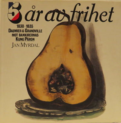 5 ÅR AV FRIHET. 1830-1835. Daumier & Grandville…
