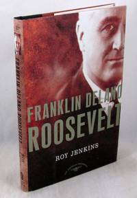 Franklin Delano Roosevelt: The American Presidents Series: The 32nd President, 1933-1945