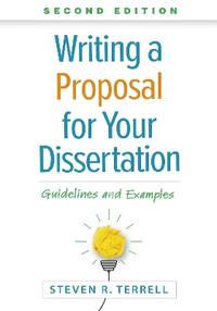 Writing a Proposal for Your Dissertation: Guidelines and Examples