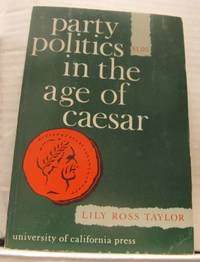Party Politics in the Age of Caesar.