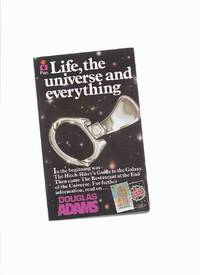 Life, the Universe, and Everything -Volume 3 of he Hitch-Hikers Guide to the Galaxy series -by...