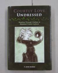 image of Coiurtly Love Undressed; Reading Through Clothes in Medieval French Culture