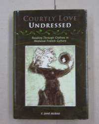 Coiurtly Love Undressed; Reading Through Clothes in Medieval French Culture