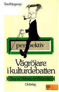 Vägröjare i kulturdebatten. Ragnar Oldberg och…
