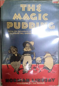 The Magic Pudding:  Being the Adventures of Bunyip Bluegum and His Friends  Bill Barnacle and Sam Sawnoff