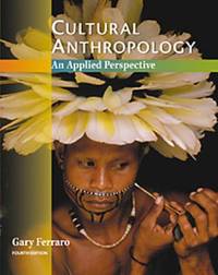 Cultural Anthropology An Applied Perspective - Instructor&#039;s Edition 4th Edition by Gary Ferraro - 2000