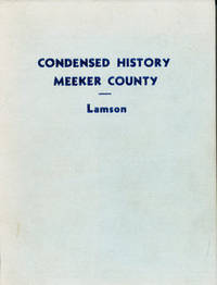 Condensed History of Meeker County, 1855-1939 by Lamson, Frank B - 1939