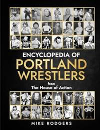 Encyclopedia Of Portland Wrestlers