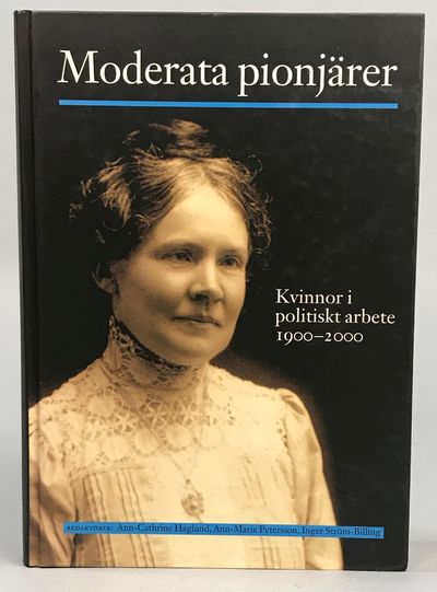 Moderata pionjärer. Kvinnor i politiskt arbete…
