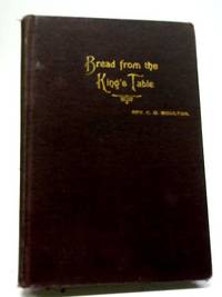 Bread From The King&#039;s Table by C. O Moulton - 1903