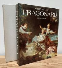 Jean-Honore Fragonard: Life and Work : Complete Catalogue of the Oil Paintings