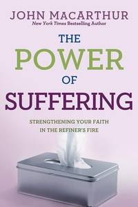 The Power of Suffering Strengthening Your Faith in the Refiner's Fire