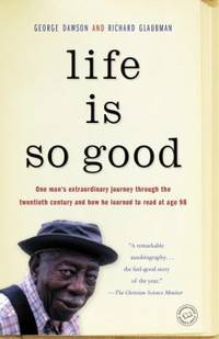 Life Is So Good by Richard Glaubman; George Dawson - 2013