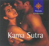 Thorsons First Directions &acirc; Kama Sutra (Thorsons First Directions S.)