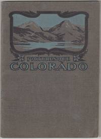 Picturesque Colorado: A Story of the Attractions of the Wonderful Rocky Mountain Region Told in...