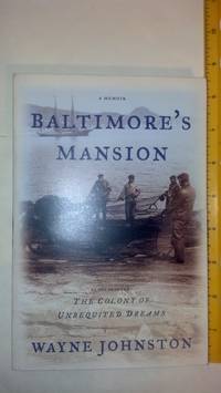 Baltimore&#039;s Mansion, A Memoir by Johnston, Wayne - 2000