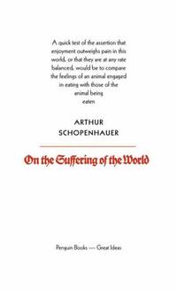 Penguin Great Ideas : On The Suffering of the World: Arthur Schopenhauer