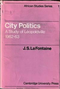 City Politics: A Study of Leopoldville: 1962-63