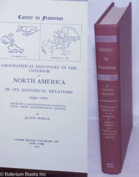 Cartier to Frontenac: Geographical Discovery in the Interior of North America in Its Historical Relations, 1534-1700