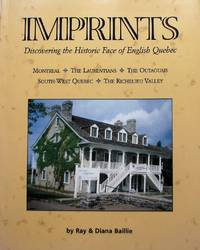 Imprints - Discovering the Historic Face of English Quebec by Baillie, Ray; Baillie, Diana - 2001