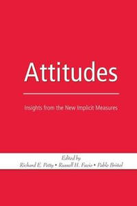 Attitudes: Insights from the New Implicit Measures