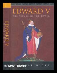 Edward V : the prince in the Tower / Michael Hicks