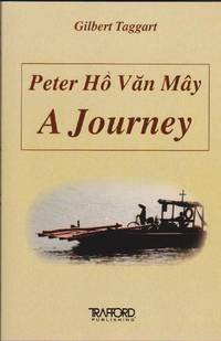 Journey, A: An Account of the Life of Peter Ho Van May, Vietnamese Refugee and Catholic Priest in Canada by Taggart, Gilbert - 2006