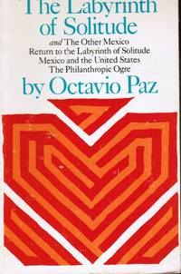 The Labyrinth of Solitude: the Other Mexico, Return to the Labyrinth of  Solitude, Mexico and the United States, the Philanthropic Ogre