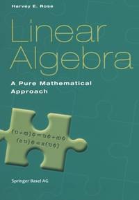 Linear Algebra: A Pure Mathematical Approach