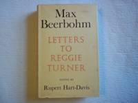 Letters to Reggie Turner. Edited By Rupert Hart-Davies. by Beerbohm. Max - 1964