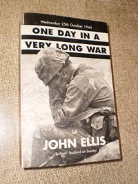 One Day In a Very Long War - First Softcover Publication by John Ellis - 1999