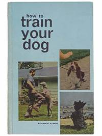 How to Train Your Dog by Hart, Ernest H - 1967