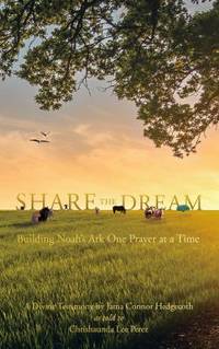 Share the Dream : Building Noah's Ark One Prayer at a Time