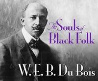 The Souls of Black Folk by W. E. B. Du Bois - 2016-12-06