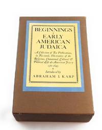 BEGINNINGS EARLY AMERICAN JUDAICA, A COLLECTIONS OF TEN PUBLICATIONS by Karp, Abraham J. (Editor) - 1975-01-01