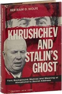 Khrushchev and Stalin's Ghost; Text, Background and Meaning of Khrushchev's Secret report to The Twentieth Congress on The Night of February 24-25, 1956