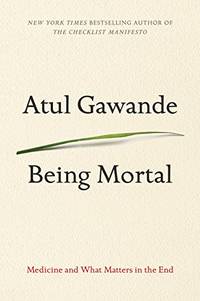 image of Being Mortal: Medicine and What Matters in the End