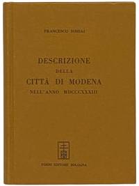 Descrizione della Citta di Modena Nell' Anno MDCCCXXXIII. Per cura di Francesco Sossaj Modenese