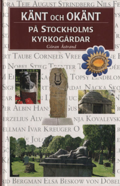 KÄNT OCH OKÄNT PÅ STOCKHOLMS KYRKOGÅRDAR.