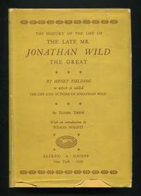 The History of The Life of the Late Mr. Jonathan Wild, The Great; to which is added The Life and Actions of Jonathan Wild, by Daniel Defoe