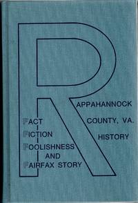 [SIGNED] [VIRGINIANA] RAPPAHANNOCK COUNTY VIRGINIA, A HISTORY FACT FICTION FOOLISHNESS AND FAIRFAX STORIES