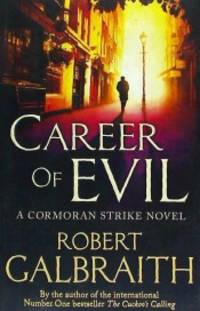 CAREER OF EVIL by GALBRAITH, ROBERT - 20/10/2015