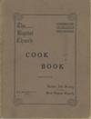The Baptist Church Cook Book. Published by the Ladies' Aid Society of the First Baptist Church, San Francisco, Cal