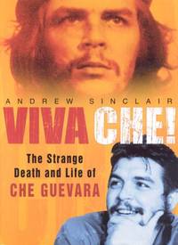 Viva Che!: The Strange Death and Life of Che Guevara
