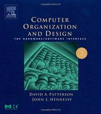 Computer Organization and Design: The Hardware/software Interface (The Morgan Kaufmann Series in...