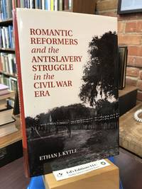 Romantic Reformers and the Antislavery Struggle in the Civil War Era