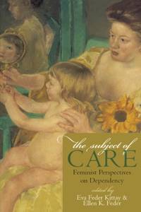 Subject of Care : Feminist Perspectives on Dependency