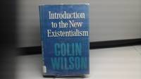 Introduction to the New Existentialism by Colin Wilson - 1967