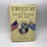 Uruguay and the United States, 1903-1929: Diplomacy in the Progressive Era (New Studies in U.S....