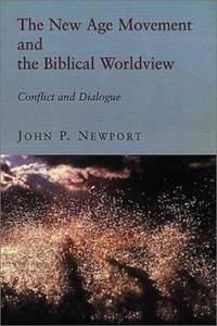 The New Age Movement and the Biblical Worldview : Conflict and Dialogue